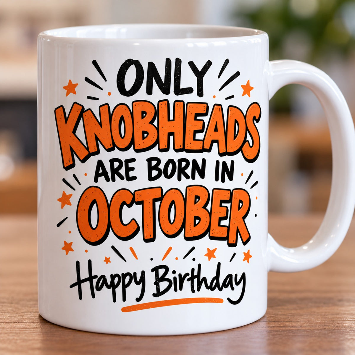 Only Knobheads Are Born in October birthday mug original