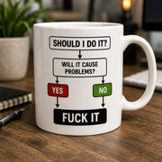Funny Adult Humour Mug – Should I Do It? Sarcastic Rude Coffee Cup – Novelty Gift for Him Her Friends Work Colleague