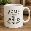 Home Is Where The Dog Is Mug | Funny Dog Lover Gift | Ceramic Coffee Mug | Gift for Dog Mum, Dog Dad, Pet Owner | 11oz Tea Cu