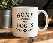 Home Is Where The Dog Is Mug | Funny Dog Lover Gift | Ceramic Coffee Mug | Gift for Dog Mum, Dog Dad, Pet Owner | 11oz Tea Cu