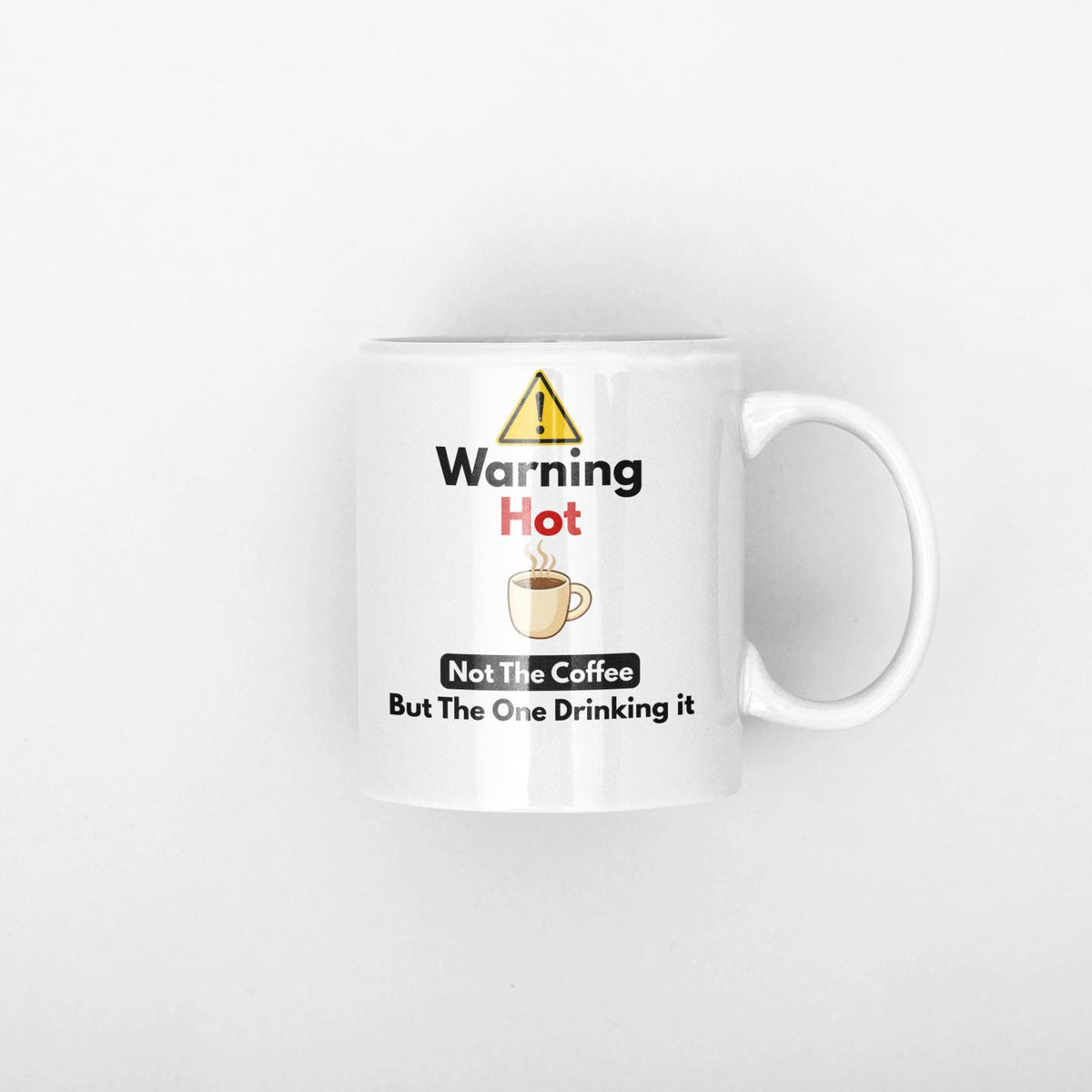 Funny Warning Hot Mug – Rude Coffee Mug Gift – Sarcastic Humour Cup – Adult Joke Mug – Office Banter Gift – Novelty Coffee Cu
