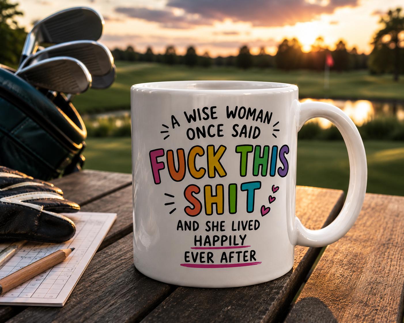 Funny Wise Woman Mug | A Wise Woman Once SaidThis Sh*t Coffee Mug | Adult Humor Ceramic Mug | Novelty Gift for Her
