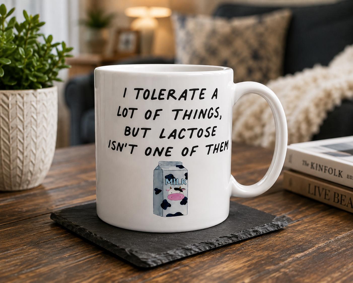 Funny Lactose Intolerant Mug – I Tolerate A Lot of Things Humour Coffee Cup – Novelty Gift for Milk & Dairy Lovers
