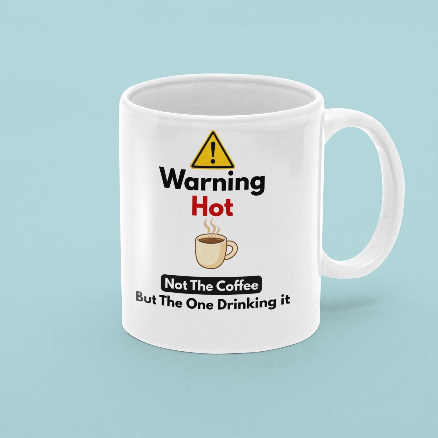 Funny Warning Hot Mug – Rude Coffee Mug Gift – Sarcastic Humour Cup – Adult Joke Mug – Office Banter Gift – Novelty Coffee Cu
