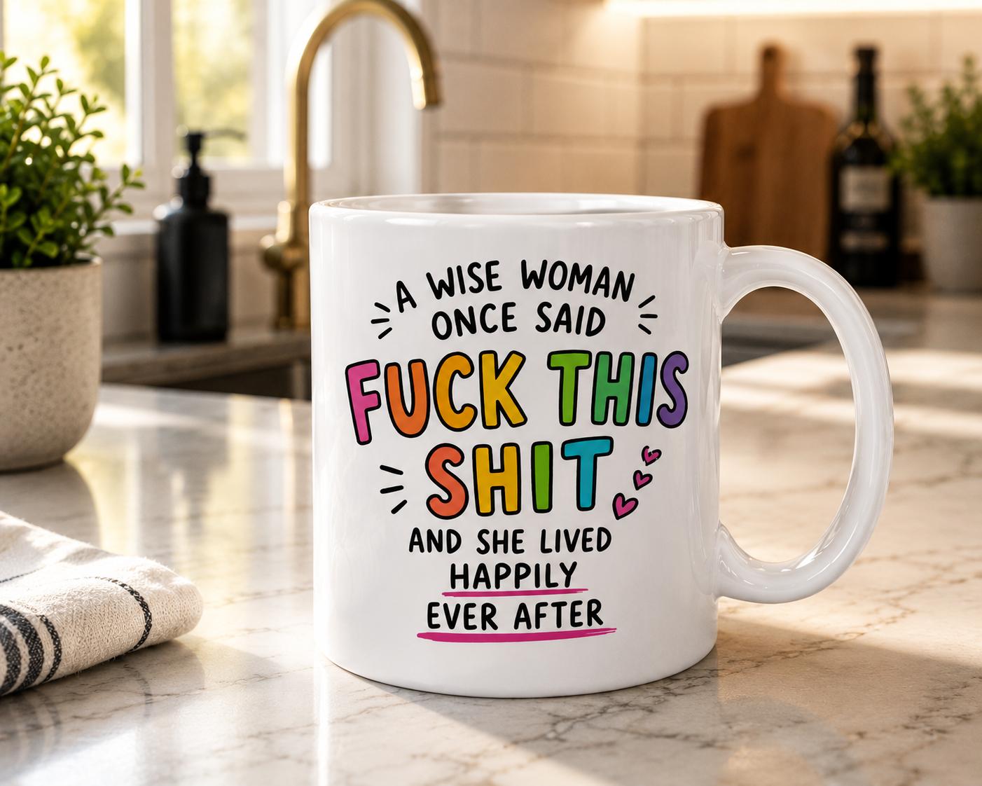 Funny Wise Woman Mug | A Wise Woman Once SaidThis Sh*t Coffee Mug | Adult Humor Ceramic Mug | Novelty Gift for Her