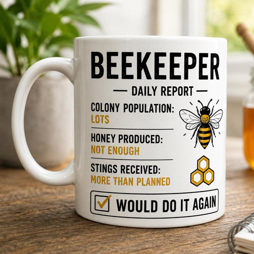 Beekeeper Mug – Funny Beekeeping Gift – Bee Keeper Daily Report Coffee Mug – Gift for Beekeeper – Bee Lover Present