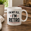 I'm Not Old I'm Retro Mug | Funny Birthday Gift | Novelty Coffee Mug | Gift for Mum, Dad, Grandad, Grandma | Ceramic 11oz Mug