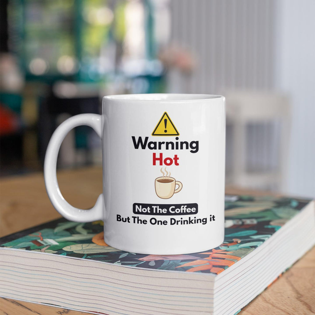 Funny Warning Hot Mug – Rude Coffee Mug Gift – Sarcastic Humour Cup – Adult Joke Mug – Office Banter Gift – Novelty Coffee Cu