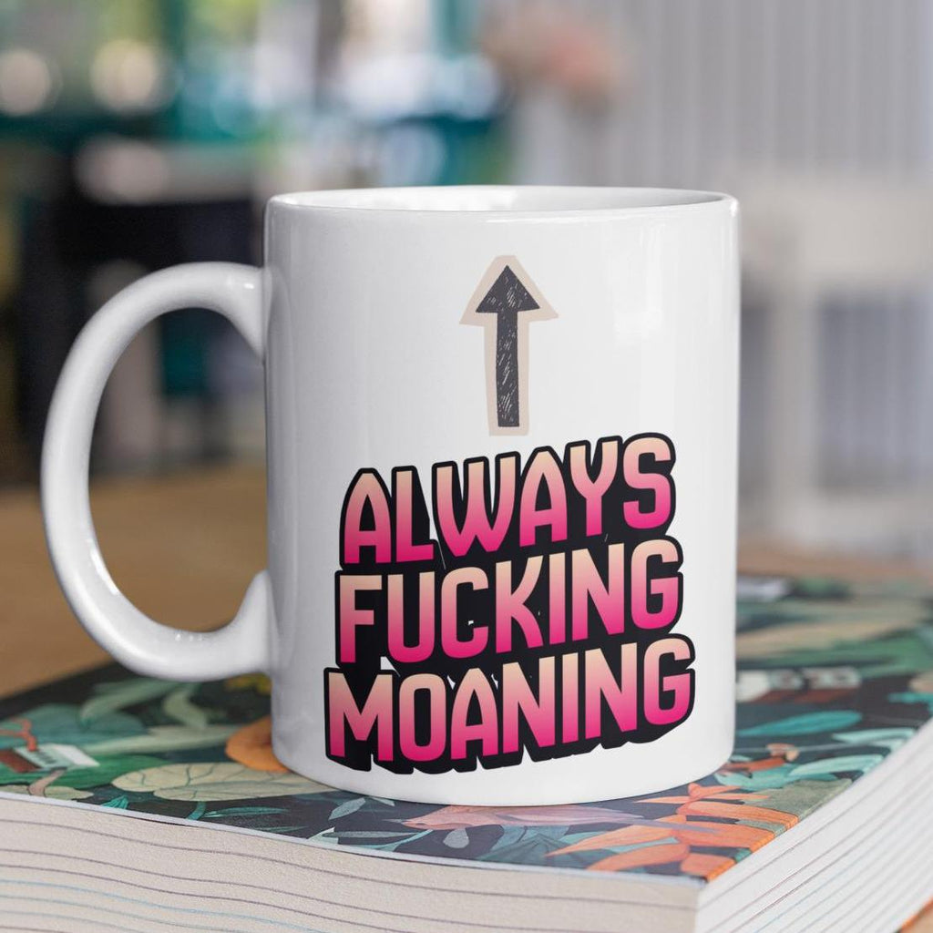 Funny Novelty Mug – Bold Statement Design – Ceramic Coffee Cup