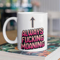 Funny Novelty Mug – Bold Statement Design – Ceramic Coffee Cup