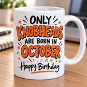 Only Knobheads Are Born in October birthday mug office