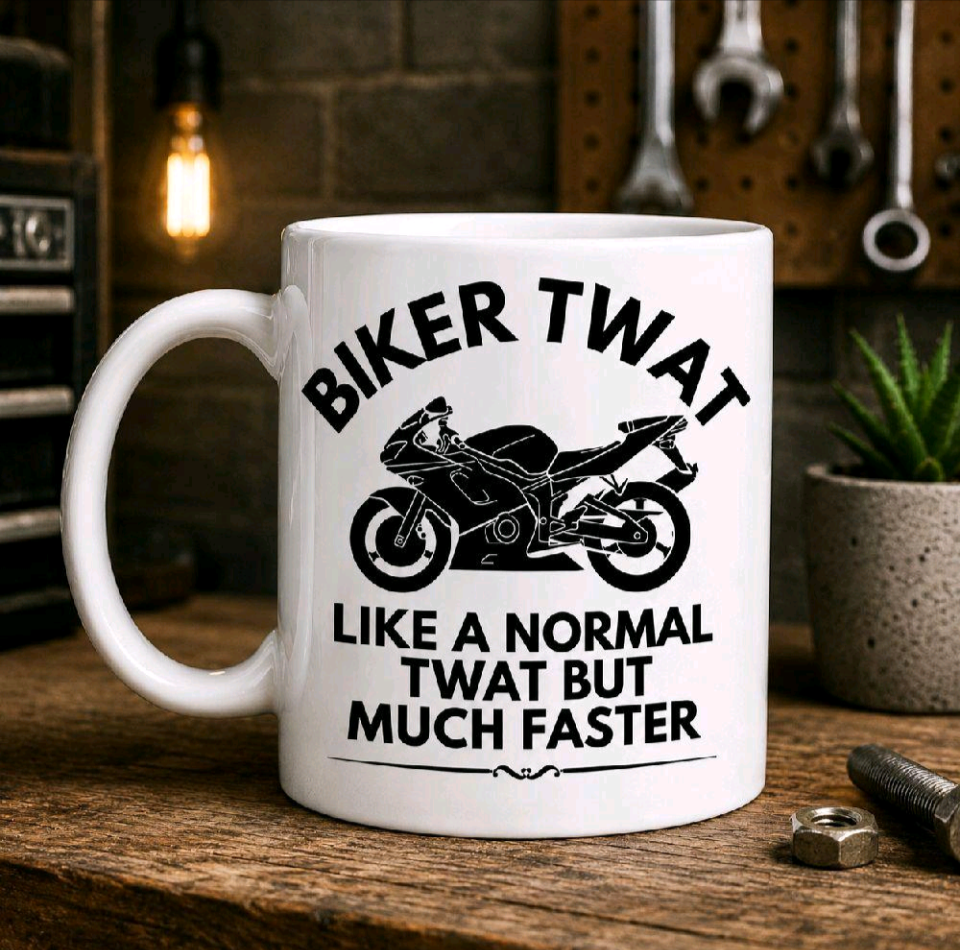 Funny Biker Mug “Biker Twat Like a Normal Twat But Much Faster” Motorbike Gift