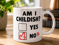 Am I Childish? Funny Novelty Mug